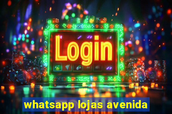 whatsapp lojas avenida